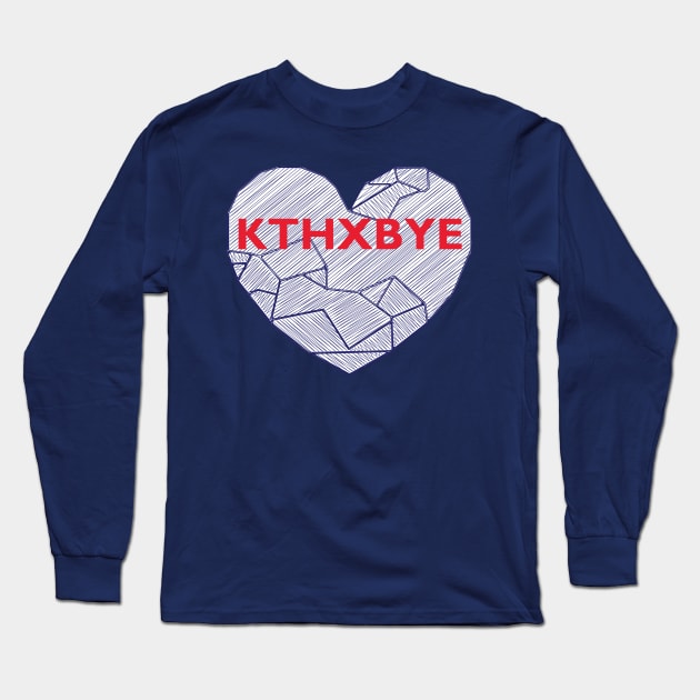 KTHXBYE Long Sleeve T-Shirt by Lakeric